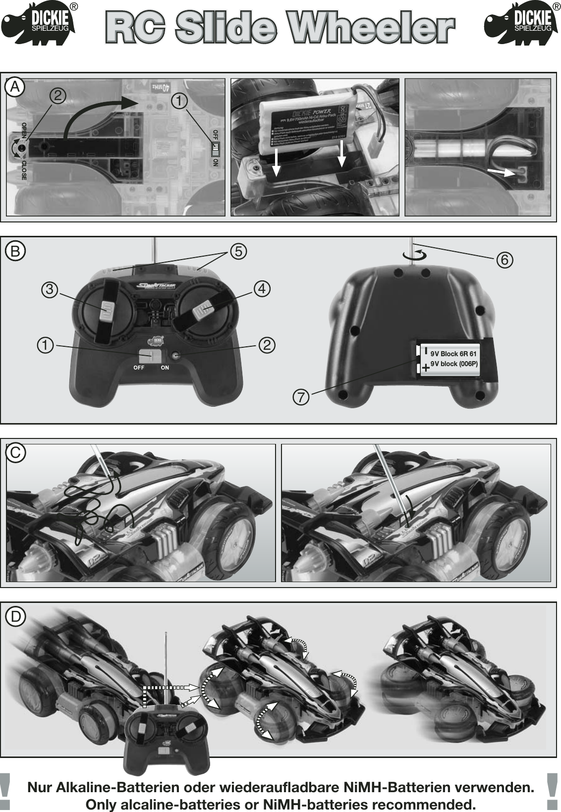 !Nur Alkaline-Batterien oder wiederaufladbare NiMH-Batterien verwenden.Only alcaline-batteries or NiMH-batteries recommended.BC9V Block 6R 619V block (006P)763RC Slide WheelerRC Slide WheelerRC Slide WheelerRC Slide Wheeler5124D!OPEN CLOSE21A