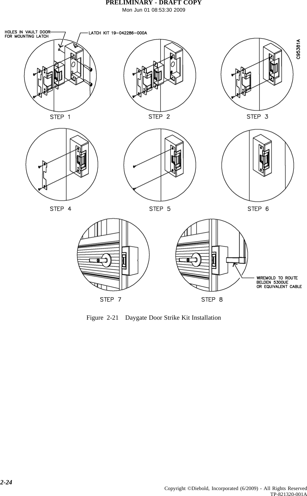 PRELIMINARY - DRAFT COPYMon Jun 01 08:53:30 2009Figure 2-21 Daygate Door Strike Kit Installation2-24 Copyright ©Diebold, Incorporated (6/2009) - All Rights ReservedTP-821320-001A