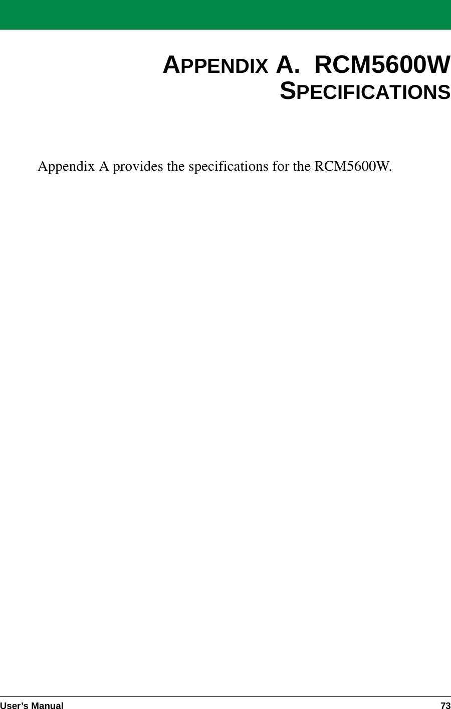 User’s Manual 73APPENDIX A.  RCM5600WSPECIFICATIONSAppendix A provides the specifications for the RCM5600W.