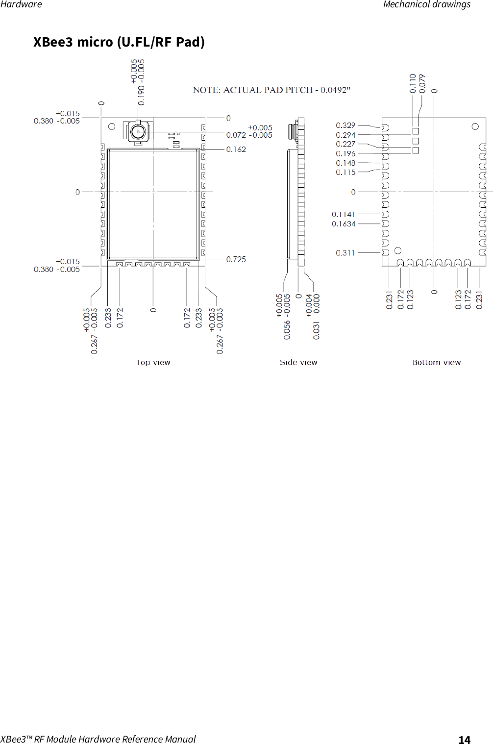 Hardware Mechanical drawingsXBee3™ RF Module Hardware Reference Manual 14XBee3 micro (U.FL/RF Pad)