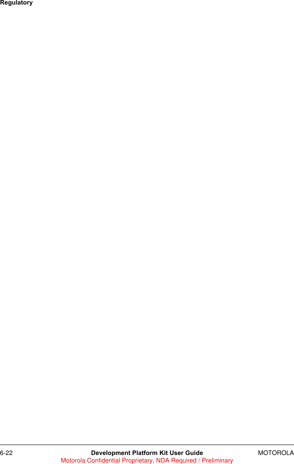 6-22 Development Platform Kit User Guide MOTOROLAMotorola Confidential Proprietary, NDA Required / PreliminaryRegulatory