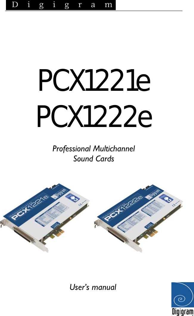  D i g i g r a m     PCX1221e PCX1222e  Professional Multichannel Sound Cards        User’s manual   