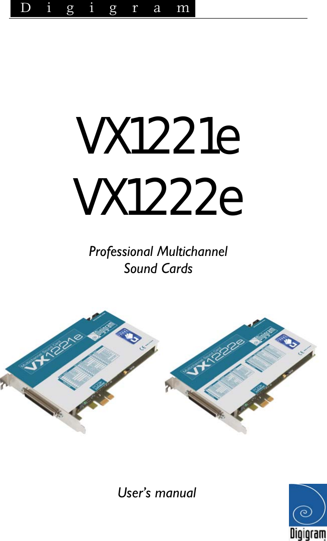  D i g i g r a m     VX1221e VX1222e  Professional Multichannel Sound Cards        User’s manual   