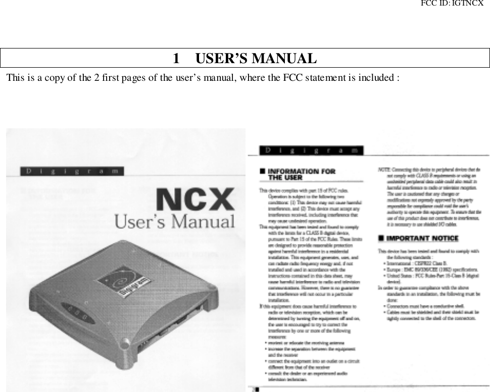 FCC ID: IGTNCX1 USER’S MANUALThis is a copy of the 2 first pages of the user’s manual, where the FCC statement is included :