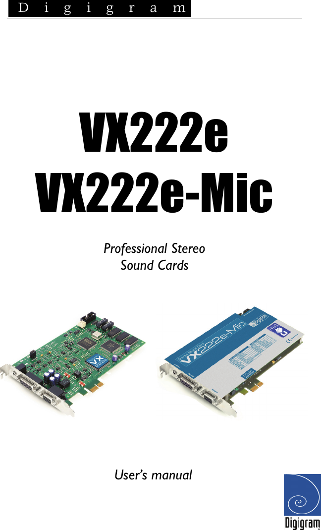  D i g i g r a m     VX222e VX222e-Mic  Professional Stereo  Sound Cards           User’s manual   