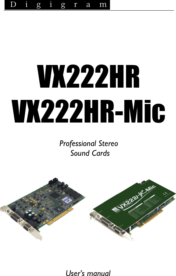  D i g i g r a m      VX222HR VX222HR-Mic  Professional Stereo   Sound Cards          User’s manual   