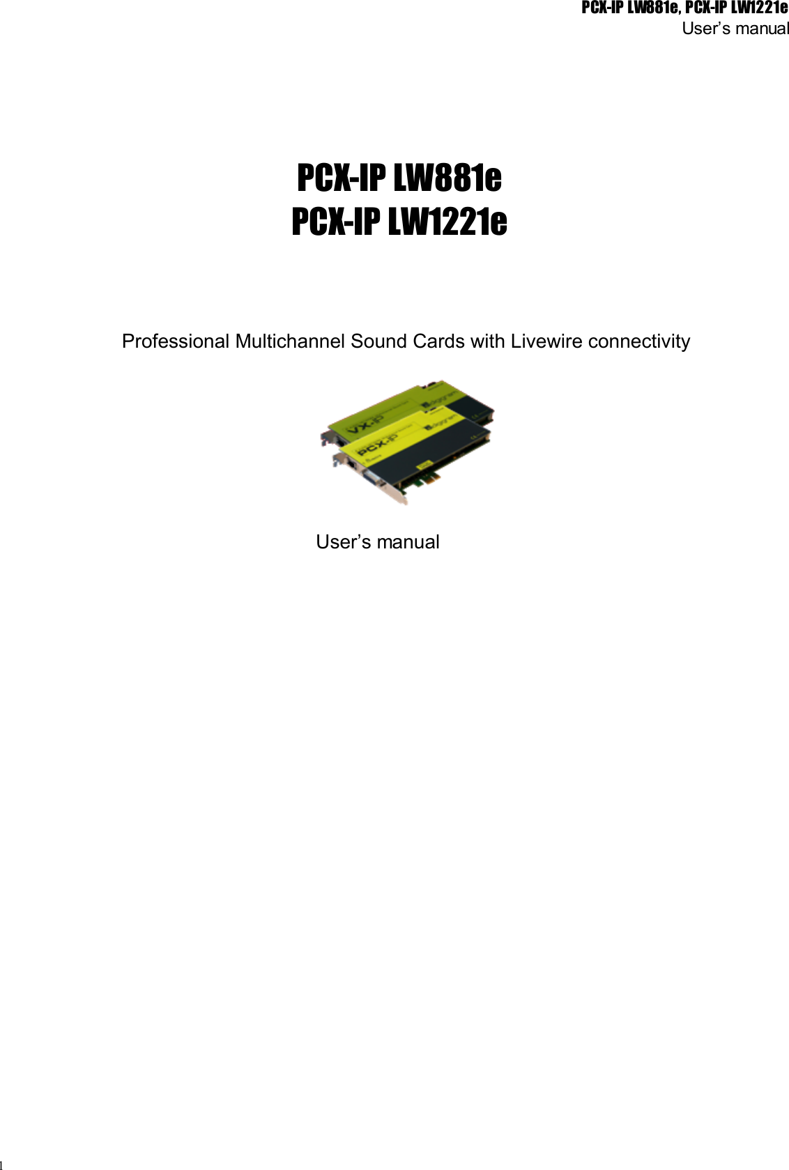 PCX-IP LW881e, PCX-IP LW1221eUser’s manualPCX-IP LW881ePCX-IP LW1221eProfessional Multichannel Sound Cards with Livewire connectivity  User’s manual1
