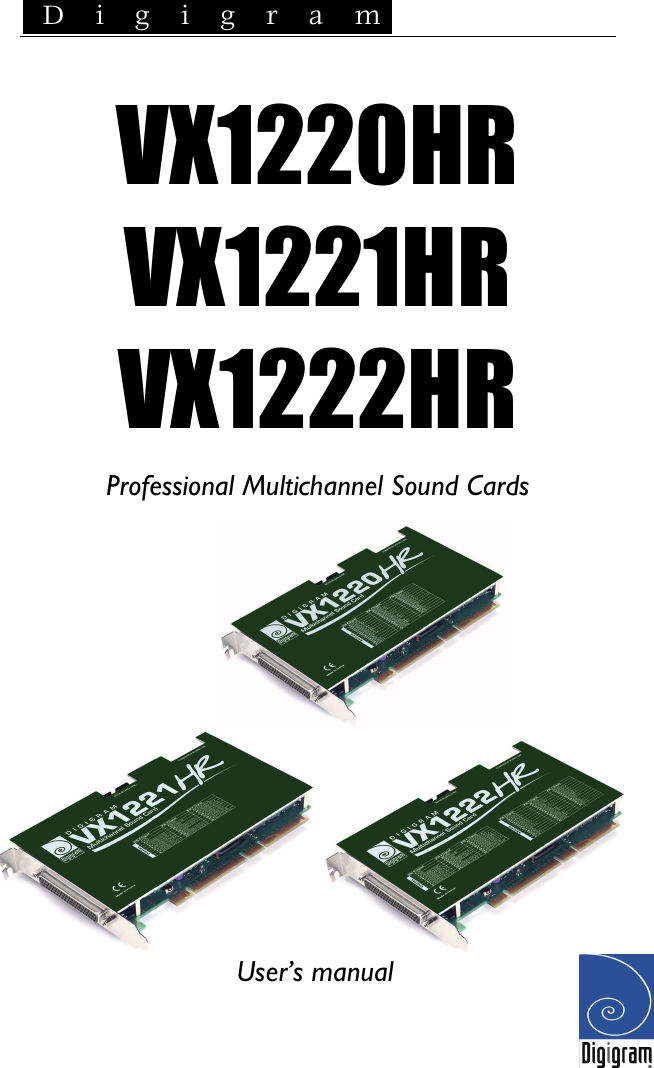  D i g i g r a m    VX1220HR VX1221HR VX1222HR  Professional Multichannel Sound Cards       User’s manual   