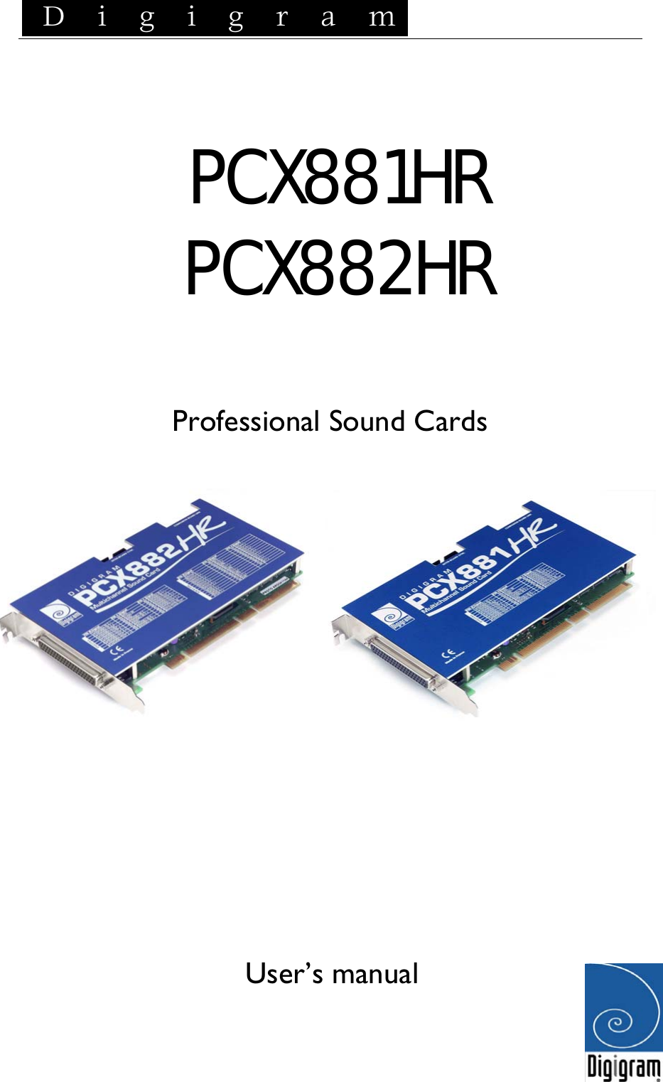  D i g i g r a m    PCX881HR PCX882HR   Professional Sound Cards       User’s manual   