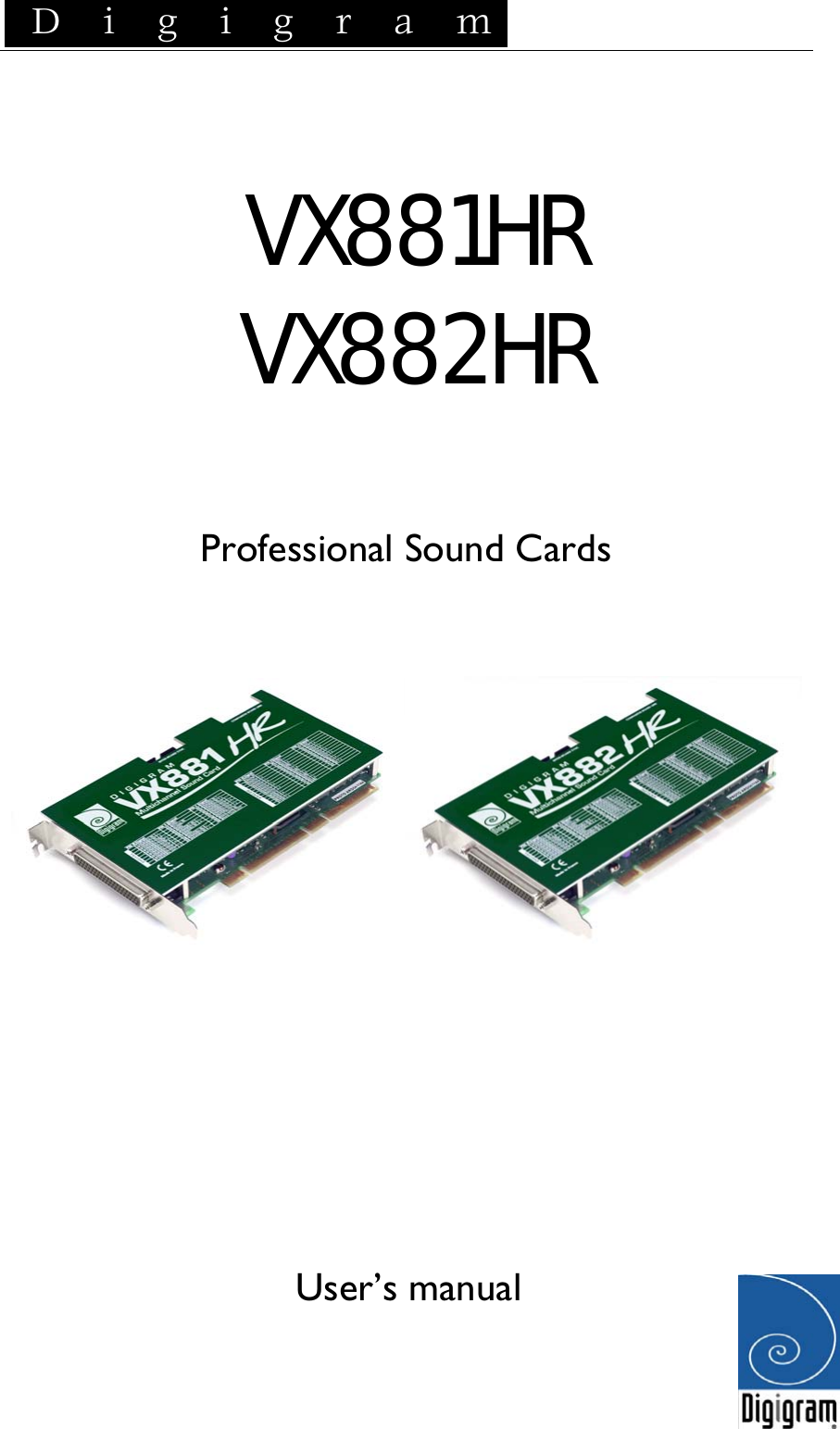  D i g i g r a m    VX881HR VX882HR   Professional Sound Cards          User’s manual   
