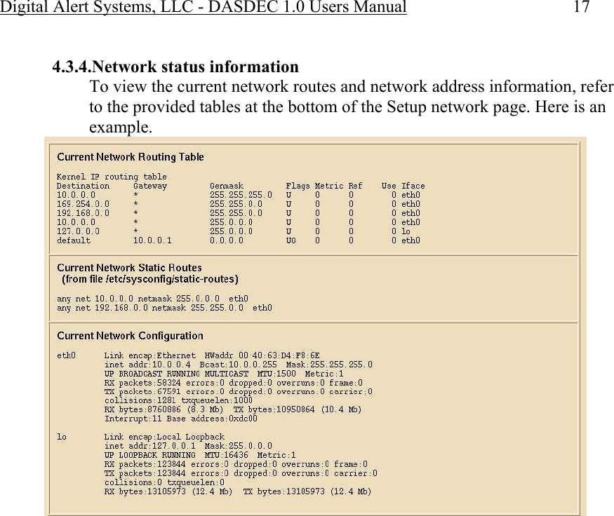 Digital Alert Systems, LLC - DASDEC 1.0 Users Manual  17  4.3.4.Network status information To view the current network routes and network address information, refer to the provided tables at the bottom of the Setup network page. Here is an example.     