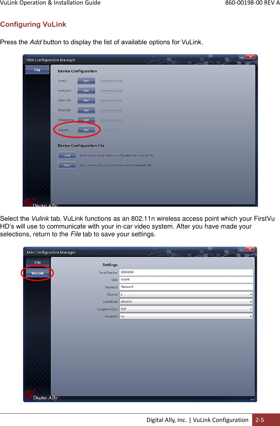 VuLink Operation &amp; Installation Guide       860-00198-00 REV A  Digital Ally, Inc. | VuLink Configuration 2-5  Configuring VuLink  Press the Add button to display the list of available options for VuLink.    Select the Vulink tab. VuLink functions as an 802.11n wireless access point which your FirstVu HD’s will use to communicate with your in-car video system. After you have made your selections, return to the File tab to save your settings.   