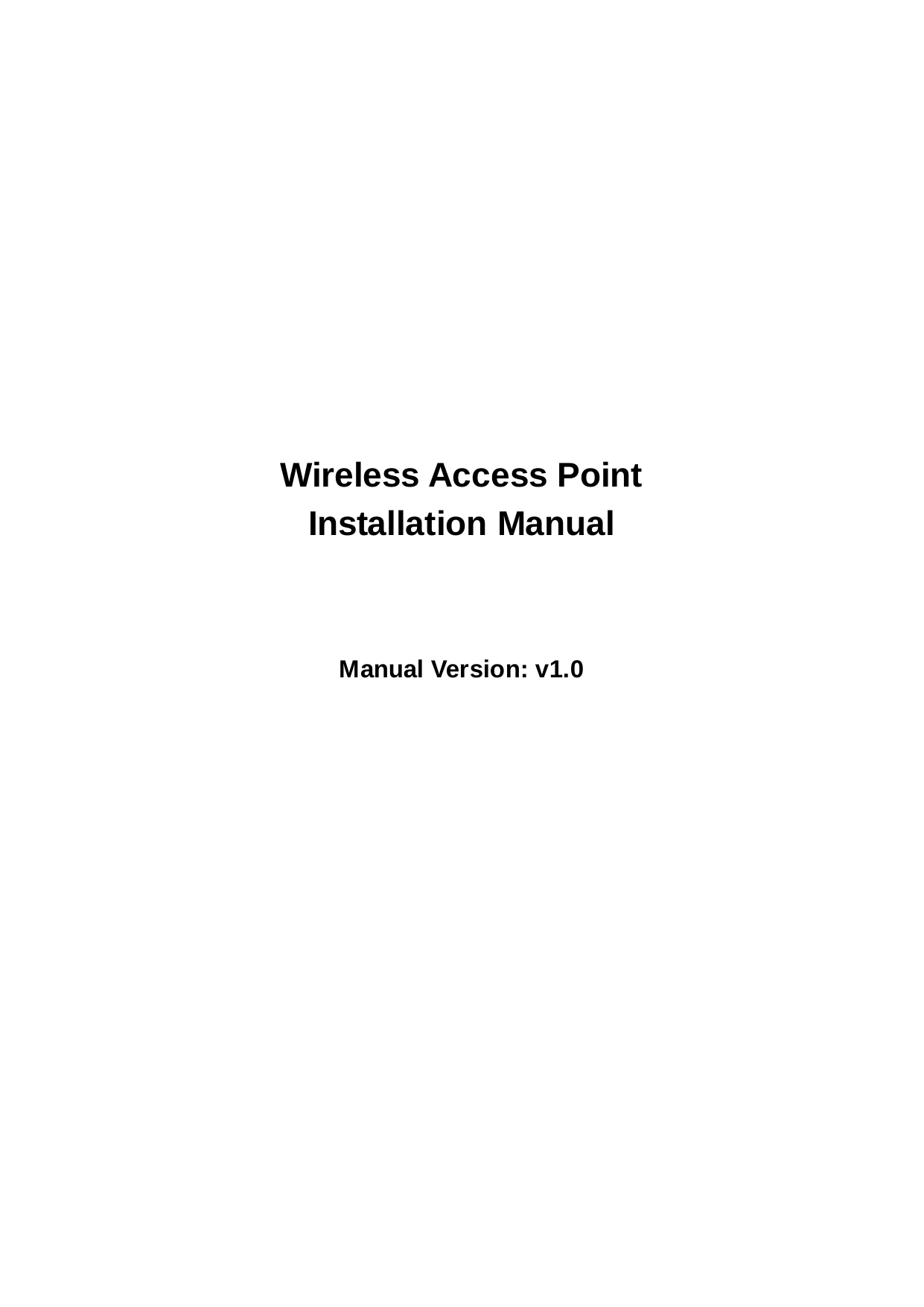         Wireless Access Point   Installation Manual   Manual Version: v1.0        