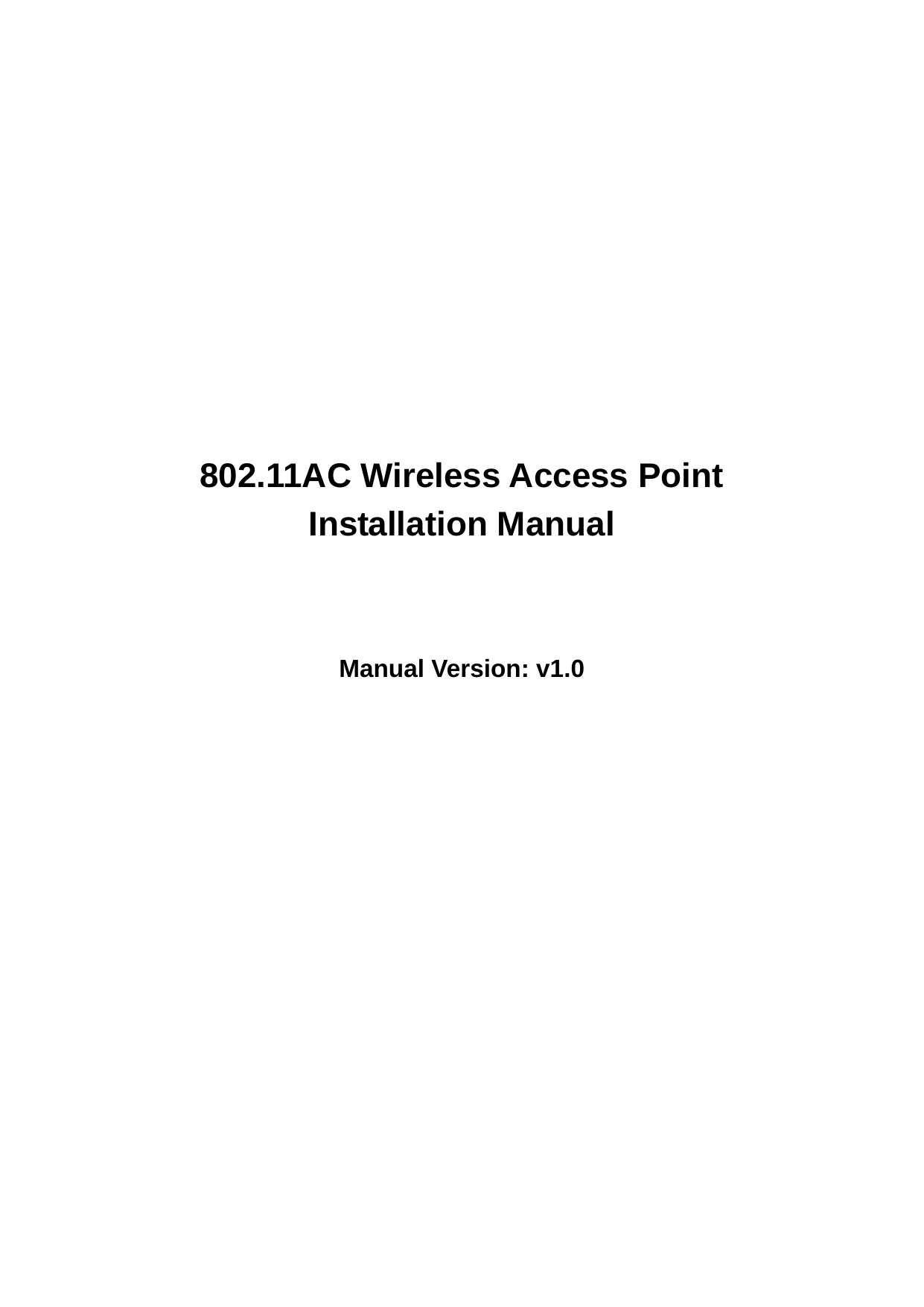         802.11AC Wireless Access Point Installation Manual   Manual Version: v1.0        