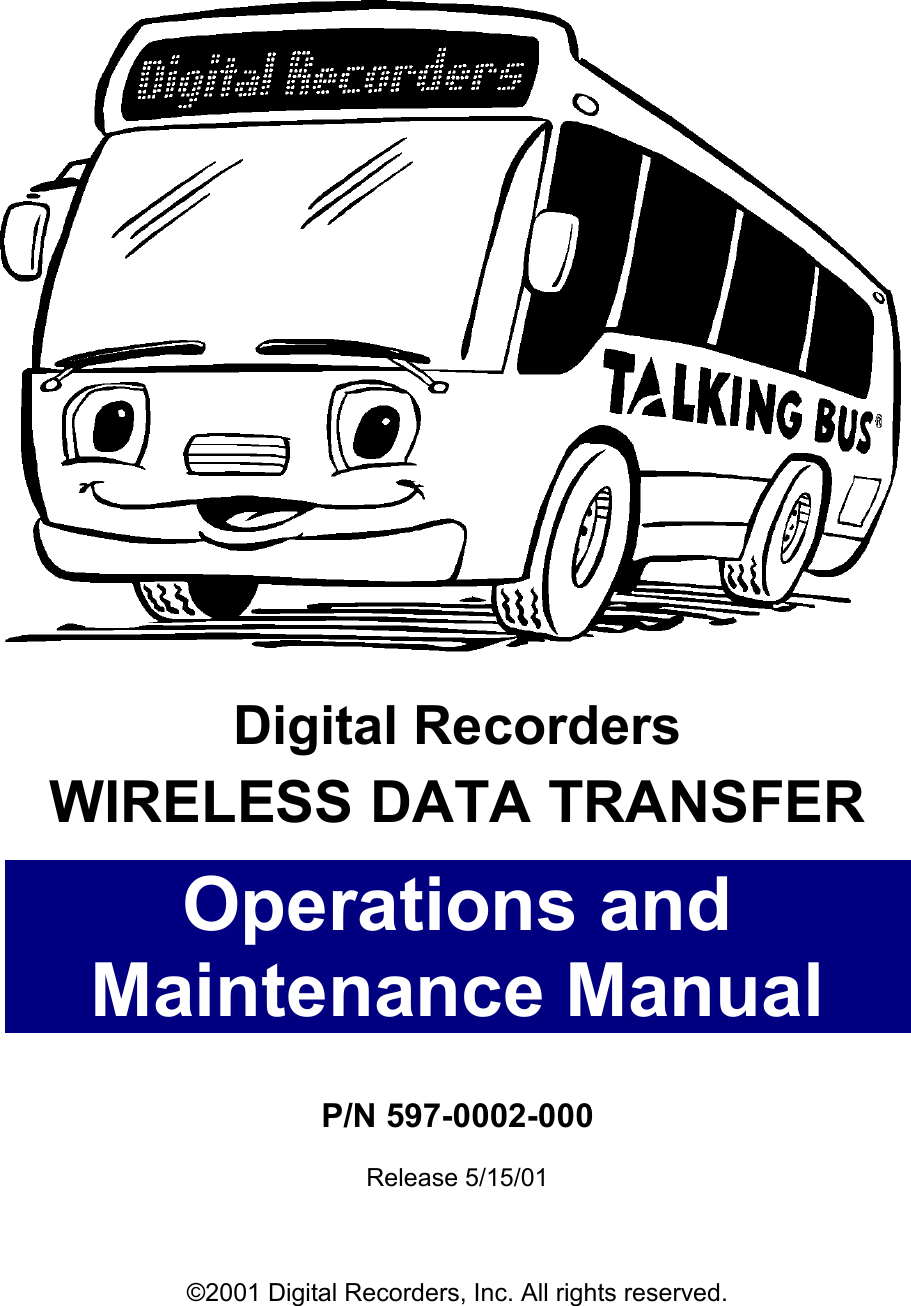  Digital Recorders WIRELESS DATA TRANSFER Operations and Maintenance Manual   P/N 597-0002-000  Release 5/15/01    ©2001 Digital Recorders, Inc. All rights reserved. 