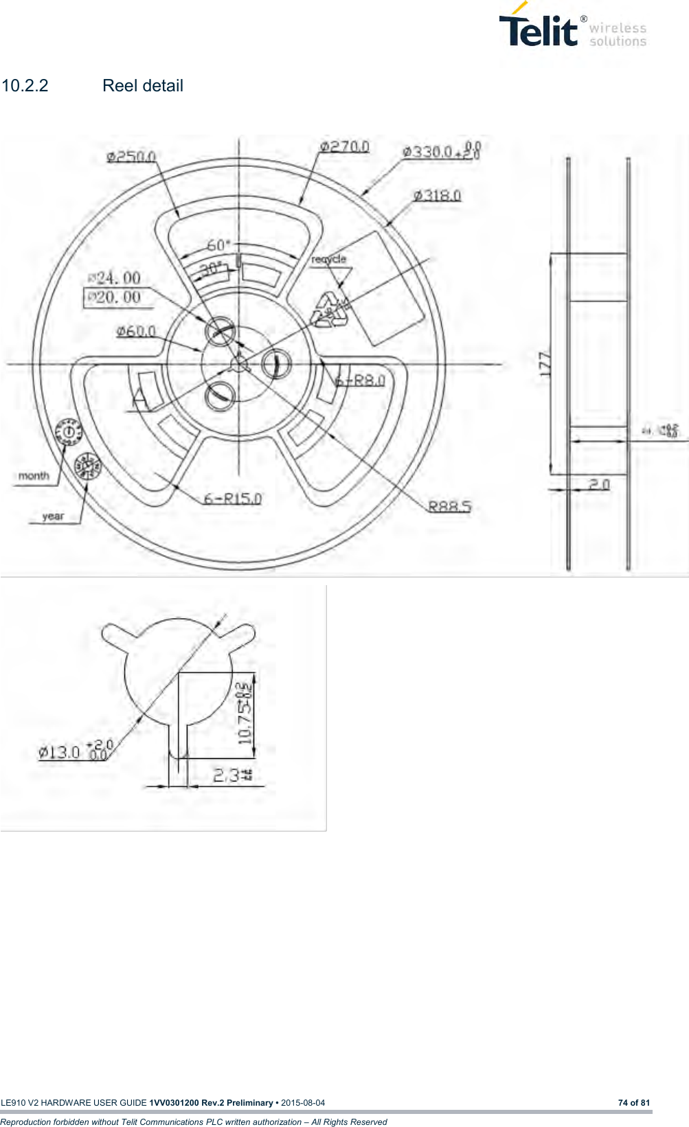   LE910 V2 HARDWARE USER GUIDE 1VV0301200 Rev.2 Preliminary • 2015-08-04 74 of 81 Reproduction forbidden without Telit Communications PLC written authorization – All Rights Reserved 10.2.2  Reel detail       