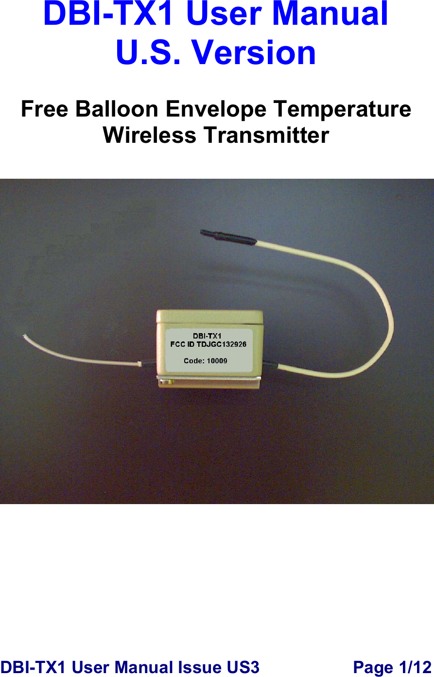 DBI-TX1 User Manual Issue US3  Page 1/12 DBI-TX1 User Manual U.S. Version  Free Balloon Envelope Temperature Wireless Transmitter   