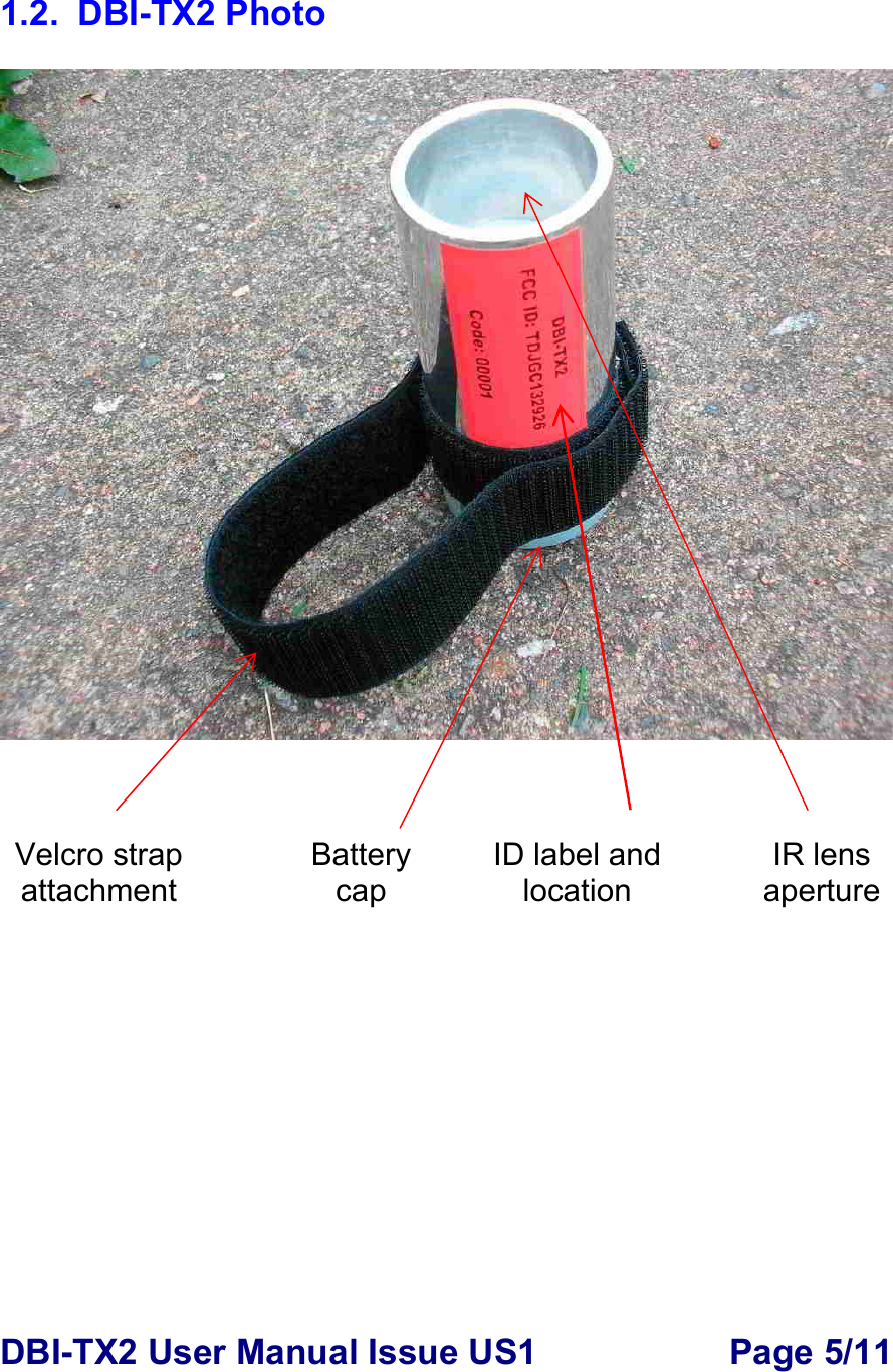 DBI-TX2 User Manual Issue US1  Page 5/11  1.2. DBI-TX2 Photo              Battery cap Velcro strap  attachment IR lens aperture ID label and location 