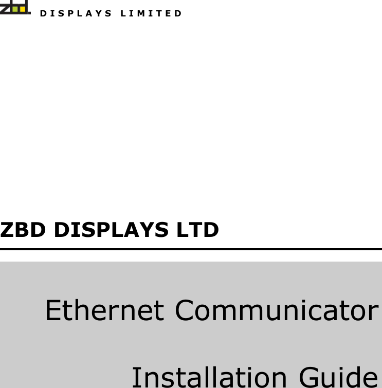     D I S P L A Y S   L I M I T E D   ZBD DISPLAYS LTD Ethernet Communicator   Installation Guide 