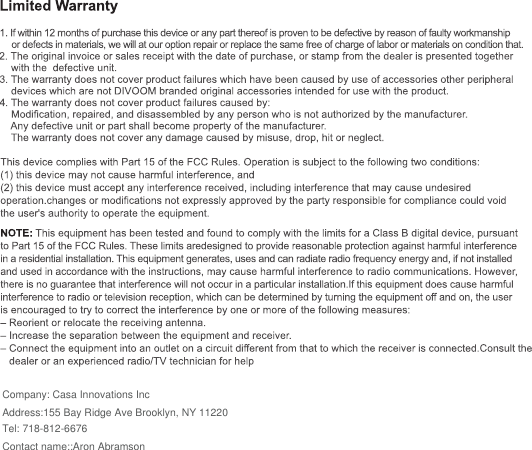 Company: Casa Innovations IncAddress:155 Bay Ridge Ave Brooklyn, NY 11220Tel: 718-812-6676Contact name::Aron Abramson