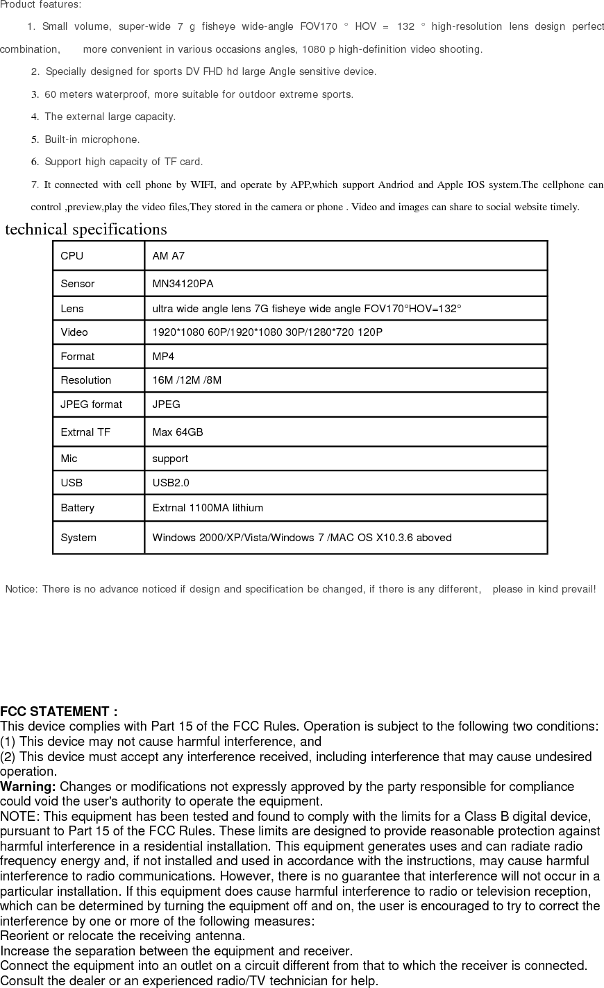 RF warning statement:The device has been evaluated to meet general RF exposure requirement. The device can be used inportable exposure condition without restriction.