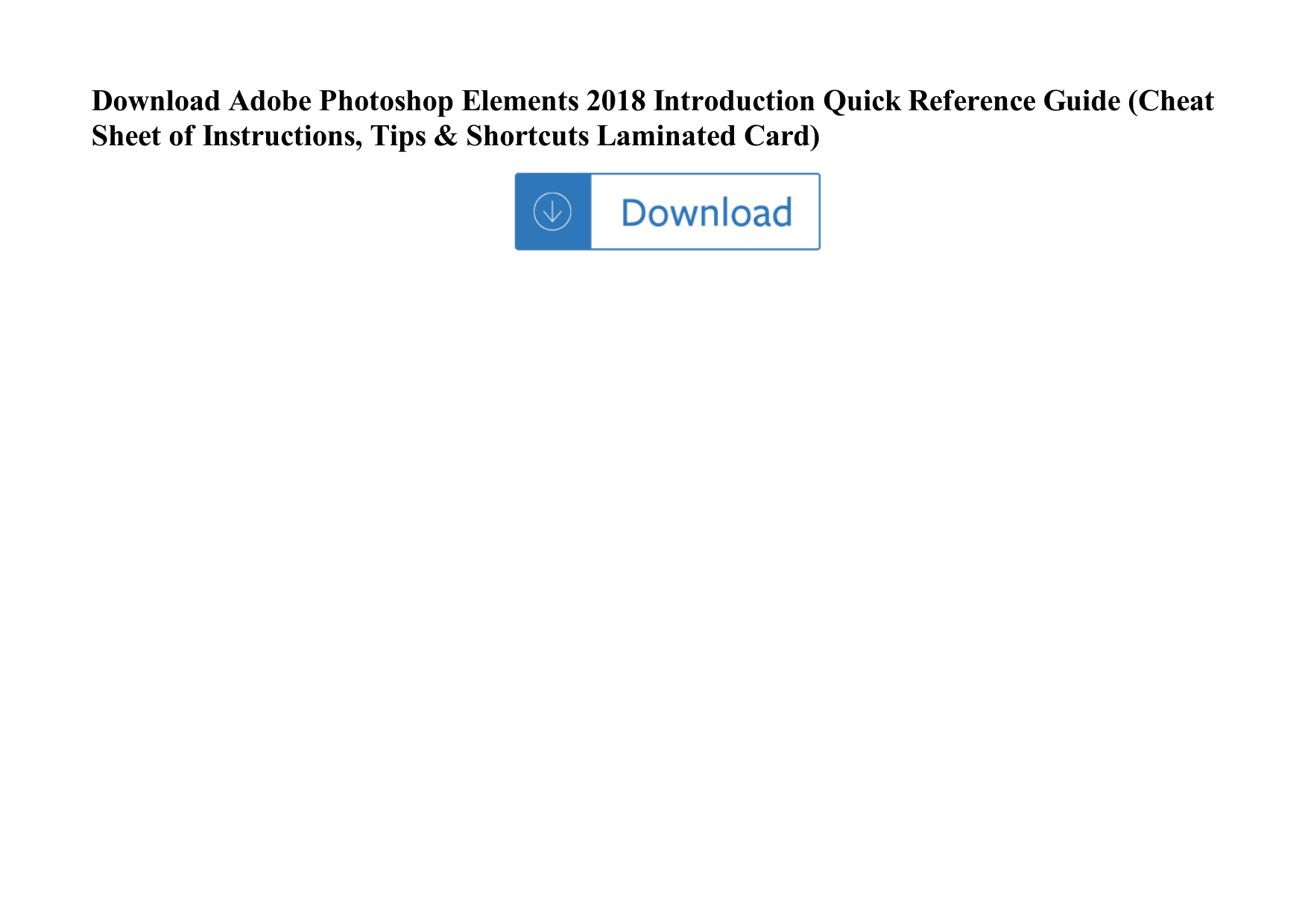 Page 1 of 1 - Adobe Photoshop Elements 2018 Introduction Quick Reference Guide (Cheat Sheet Of Instructions, Tips & Shortcuts  Laminated Adobe-photoshop-elements-2018-introduction-quick-reference-guide-cheat-sheet-of-instructions-tips-shortcuts-laminated-card