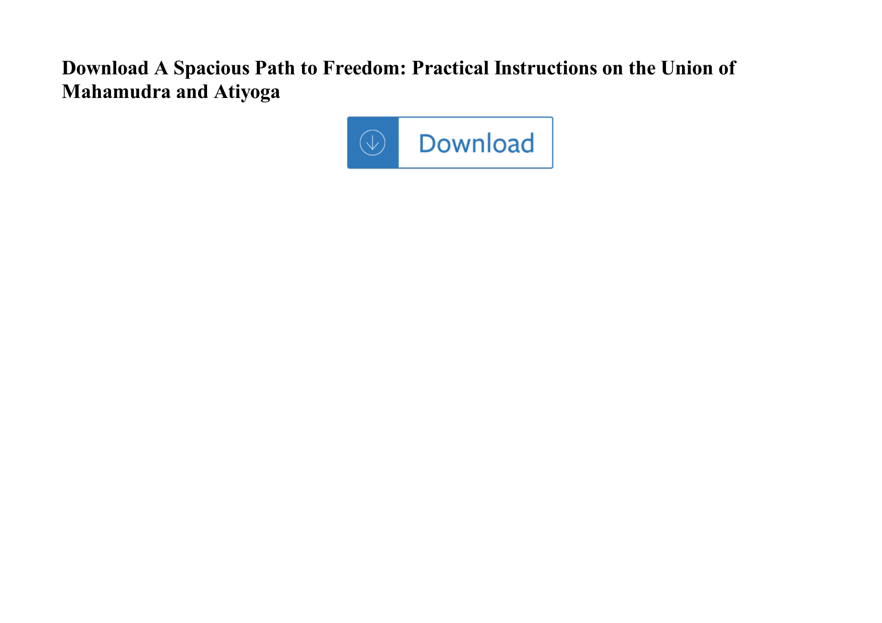 A Spacious Path To Freedom Practical Instructions On The Union Of Mahamudra And Atiyoga Freedom