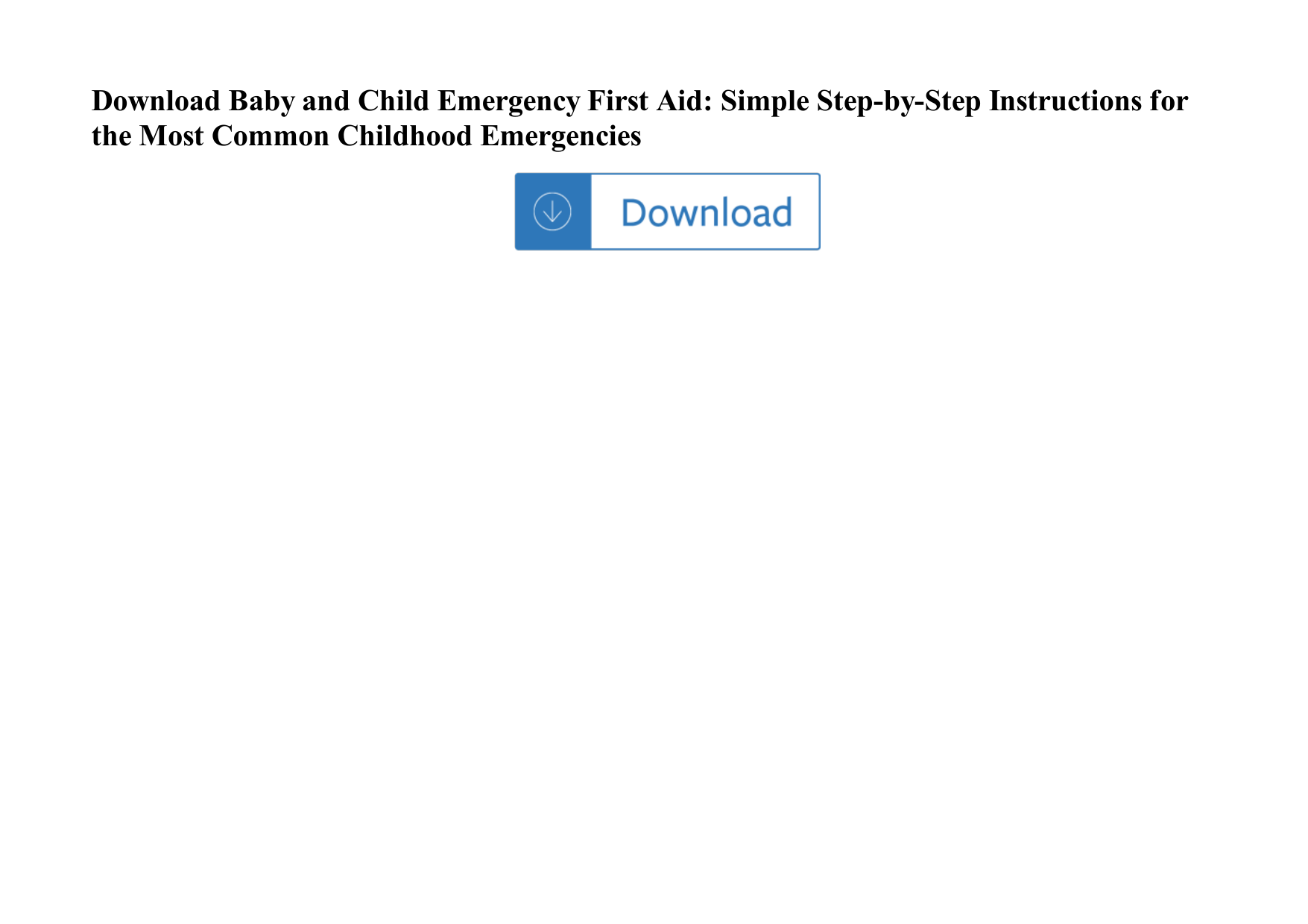 Page 1 of 2 - Baby And Child Emergency First Aid: Simple Step-by-Step Instructions For The Most Common Childhood Emergencies Baby-and-child-emergency-first-aid-simple-step-by-step-instructions-for-the-most-common-childhood-emergencies