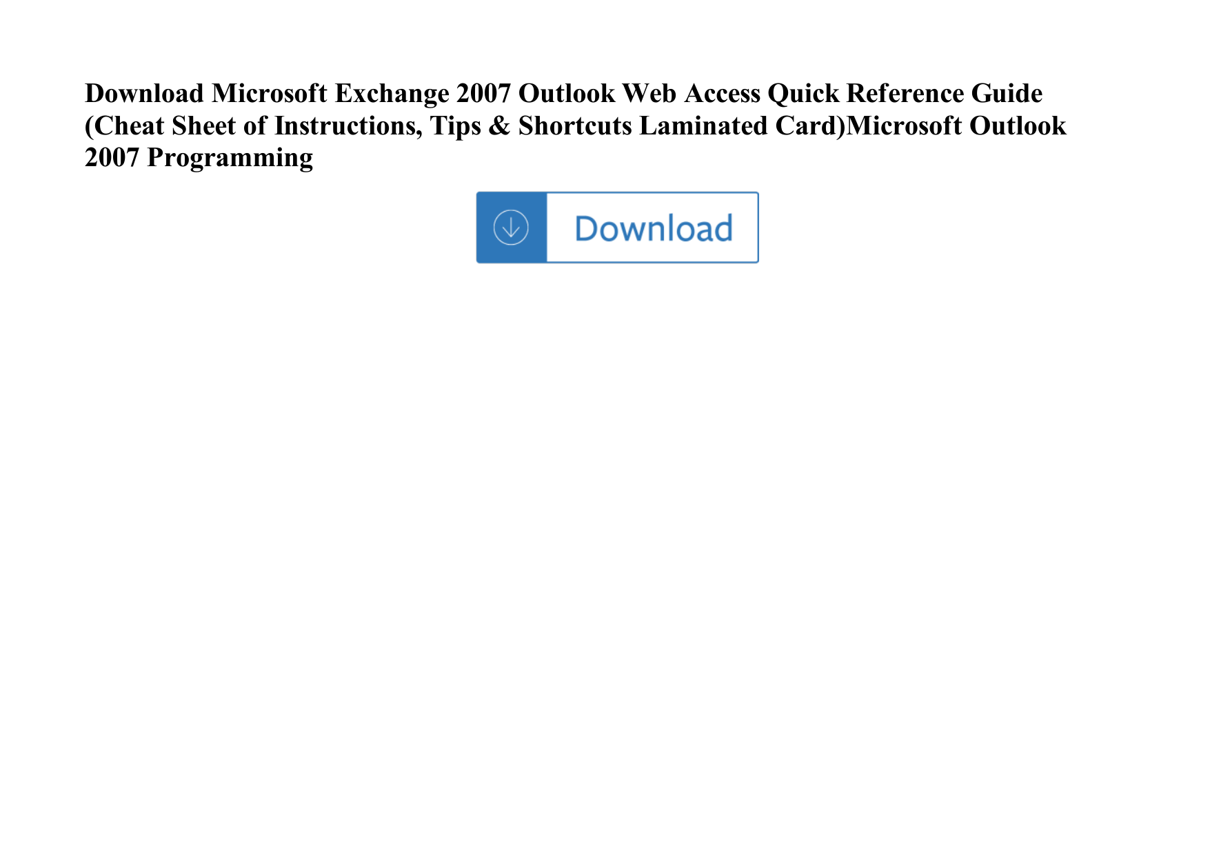 Page 1 of 1 - Microsoft Exchange 2007 Outlook Web Access Quick Reference Guide (Cheat Sheet Of Instructions, Tips & Shortcuts Laminated Microsoft-exchange-2007-outlook-web-access-quick-reference-guide-cheat-sheet-of-instructions-tips-shortcuts-laminated-card-micro