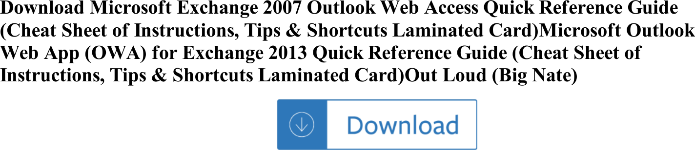 Page 1 of 1 - Microsoft Exchange 2007 Outlook Web Access Quick Reference Guide (Cheat Sheet Of Instructions, Tips & Shortcuts Laminated Microsoft-exchange-2007-outlook-web-access-quick-reference-guide-cheat-sheet-of-instructions-tips-shortcuts-laminated-card-micro