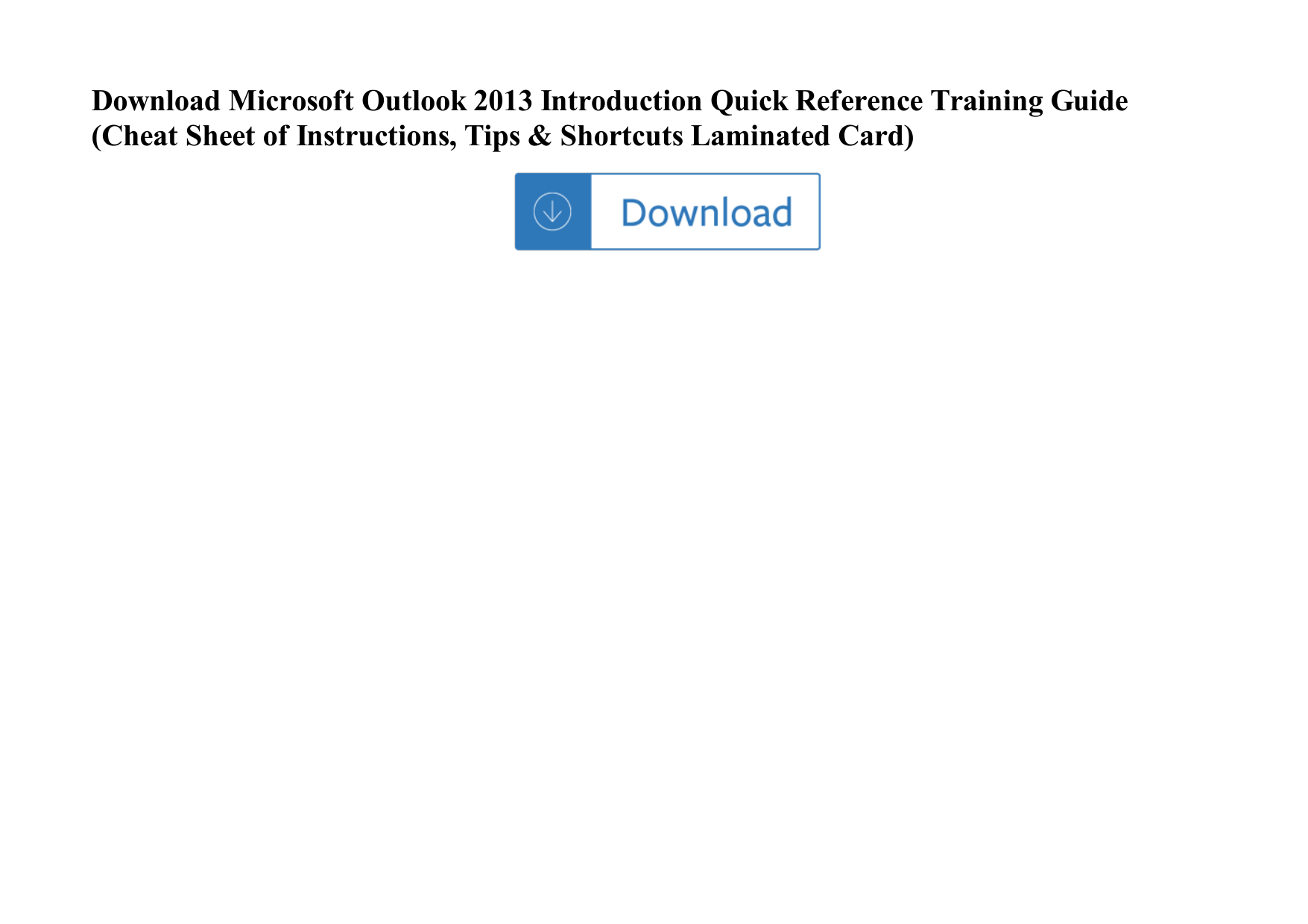 Page 1 of 1 - Microsoft Outlook 2013 Introduction Quick Reference Training Guide (Cheat Sheet Of Instructions, Tips & Shortcuts  Laminate Microsoft-outlook-2013-introduction-quick-reference-training-guide-cheat-sheet-of-instructions-tips-shortcuts-laminated-card