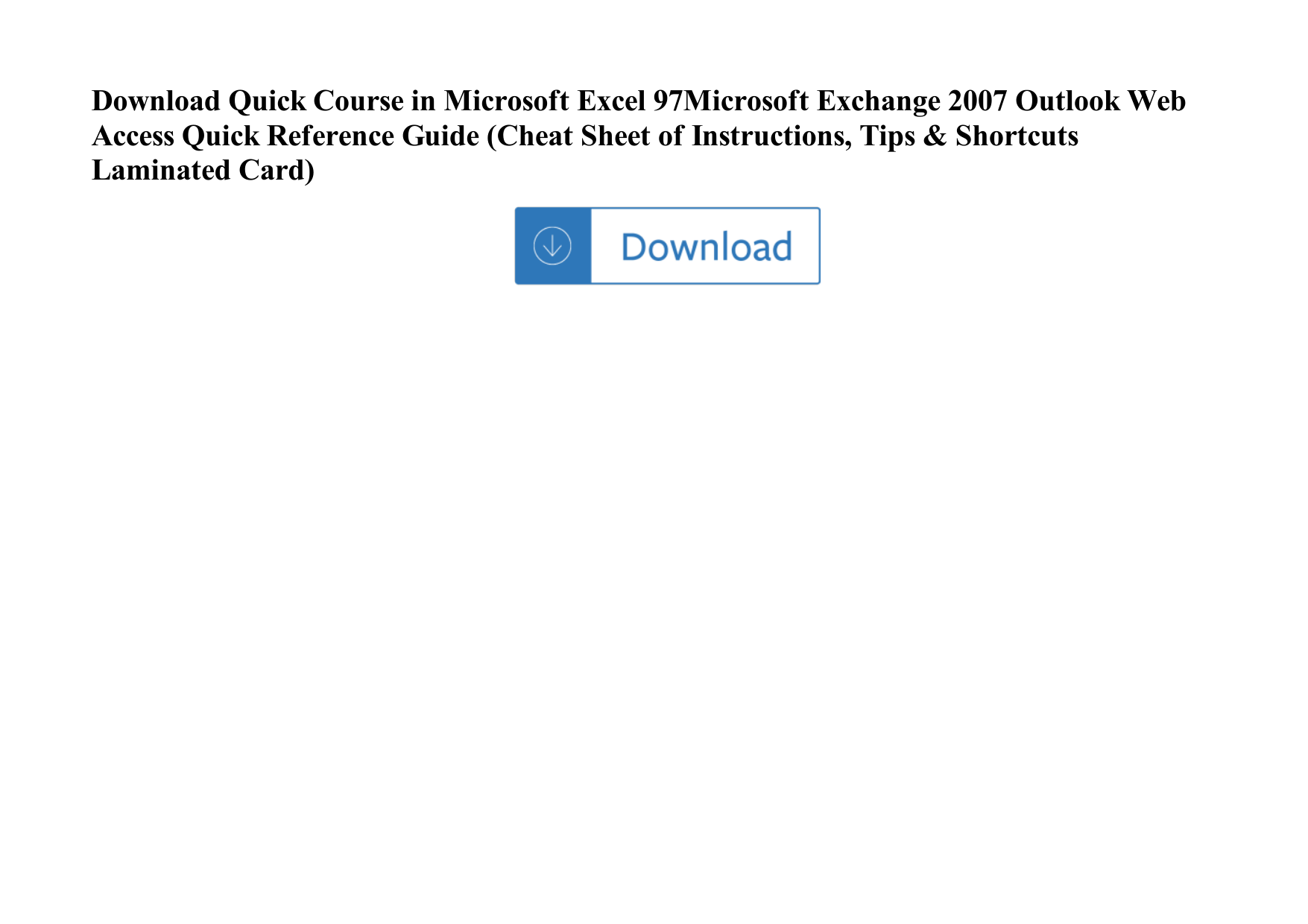 Page 1 of 2 - Quick Course In Microsoft Excel 97Microsoft Exchange 2007 Outlook Web Access Reference Guide (Cheat Sheet Of Instructions, Quick-course-in-microsoft-excel-97microsoft-exchange-2007-outlook-web-access-quick-reference-guide-cheat-sheet-of-instructions-t