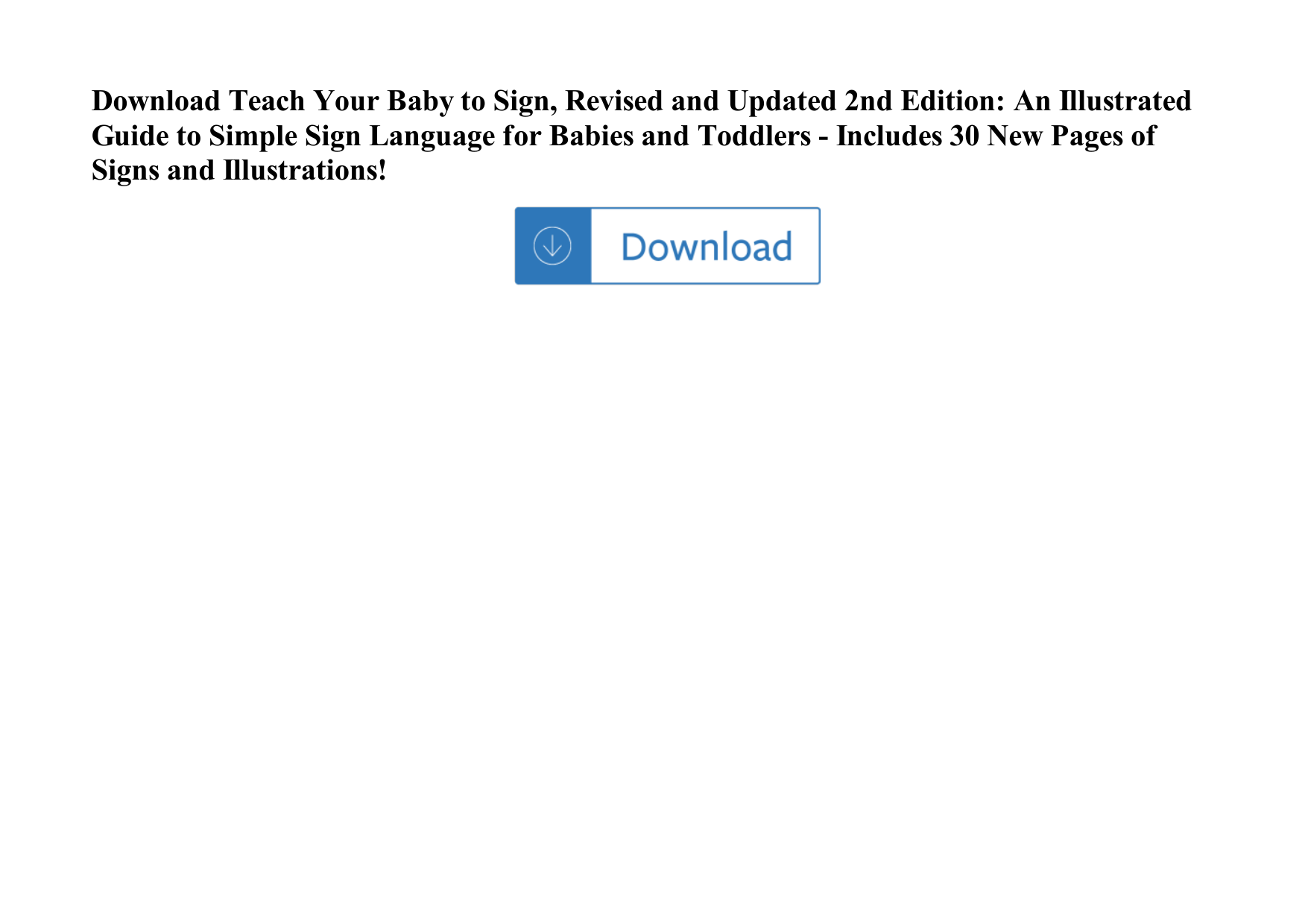 Page 1 of 1 - Teach Your Baby To Sign, Revised And Updated 2nd Edition: An Illustrated Guide Simple Sign Language For Babies Toddlers - Teach-your-baby-to-sign-revised-and-updated-2nd-edition-an-illustrated-guide-to-simple-sign-language-for-babies-and-toddlers-inc