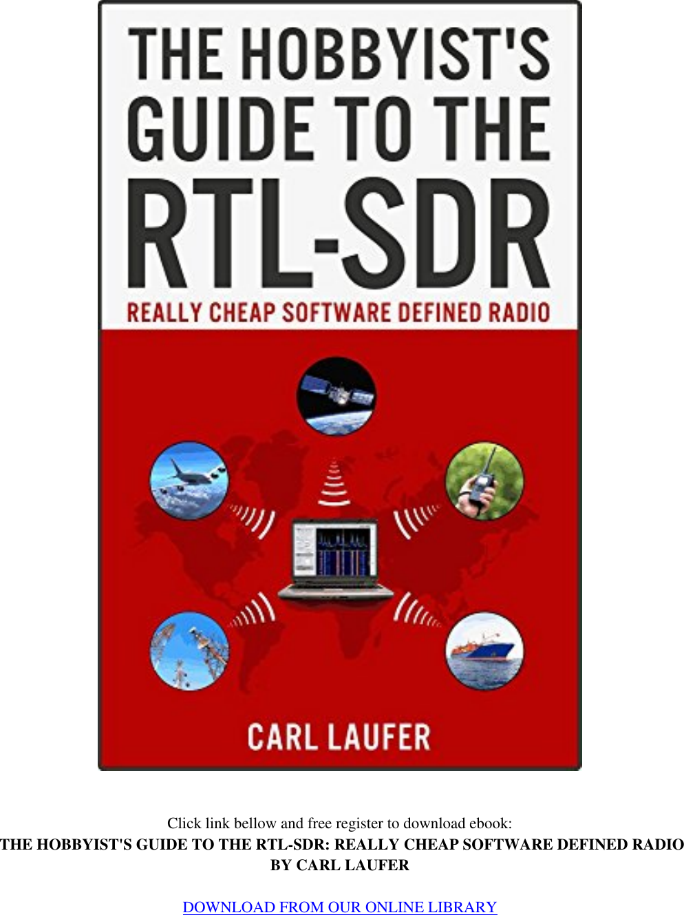 ] Free Ebook The Hobbyist's Guide To RTL SDR: Really Cheap Software  Defined Radio By Carl Laufer hobbyists sdr radio