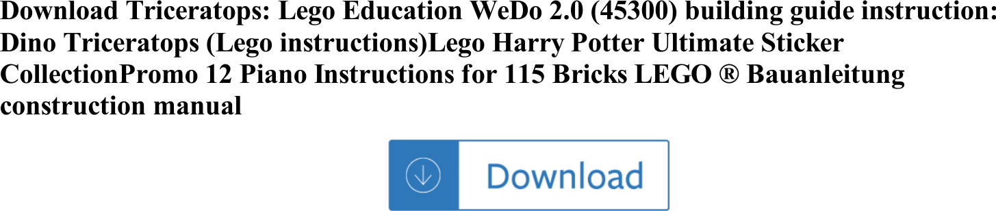 Page 1 of 1 - Triceratops: Lego Education WeDo 2.0 (45300) Building Guide Instruction: Dino Triceratops (Lego Instructions)Lego Harry Potter U Triceratops-lego-education-wedo-2-0-45300-building-guide-instruction-dino-triceratops-lego-instructions-lego-harry-potter-ultima