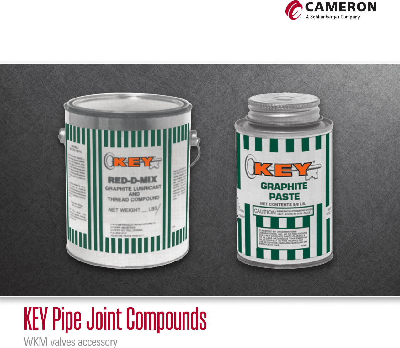 Page 1 of 12 - KEY Pipe Joint Compounds - WKM Valves Val-wkm-key-pipe-joints-compounds-brochure