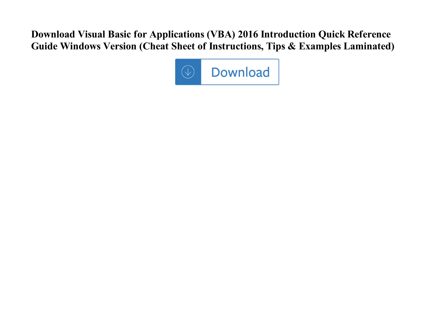 Page 1 of 2 - Visual Basic For Applications (VBA) 2016 Introduction Quick Reference Guide  Windows Version (Cheat Sheet Of Instructions, Tips Visual-basic-for-applications-vba-2016-introduction-quick-reference-guide-windows-version-cheat-sheet-of-instructions-tips-examp