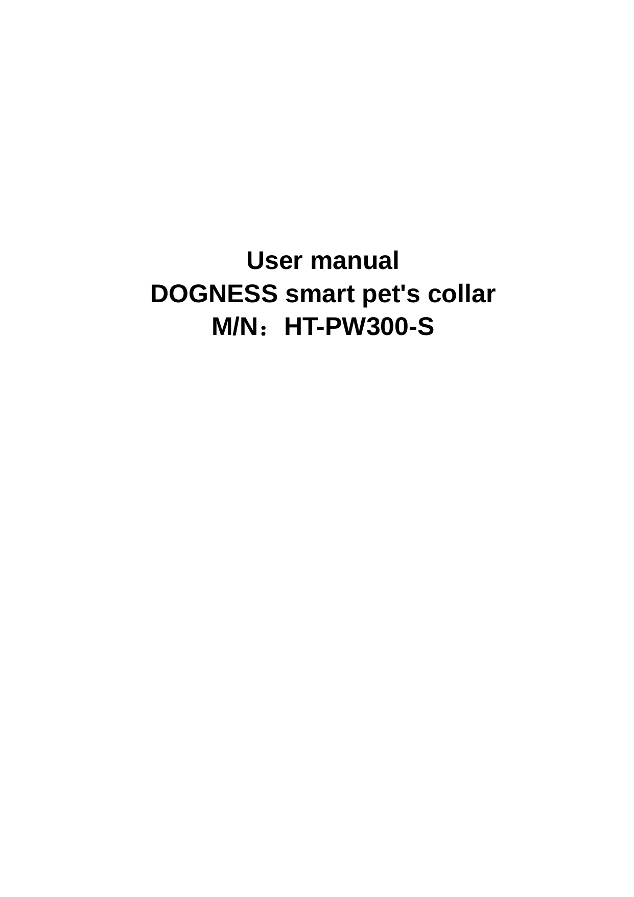      User manual DOGNESS smart pet&apos;s collar M/N：HT-PW300-S               
