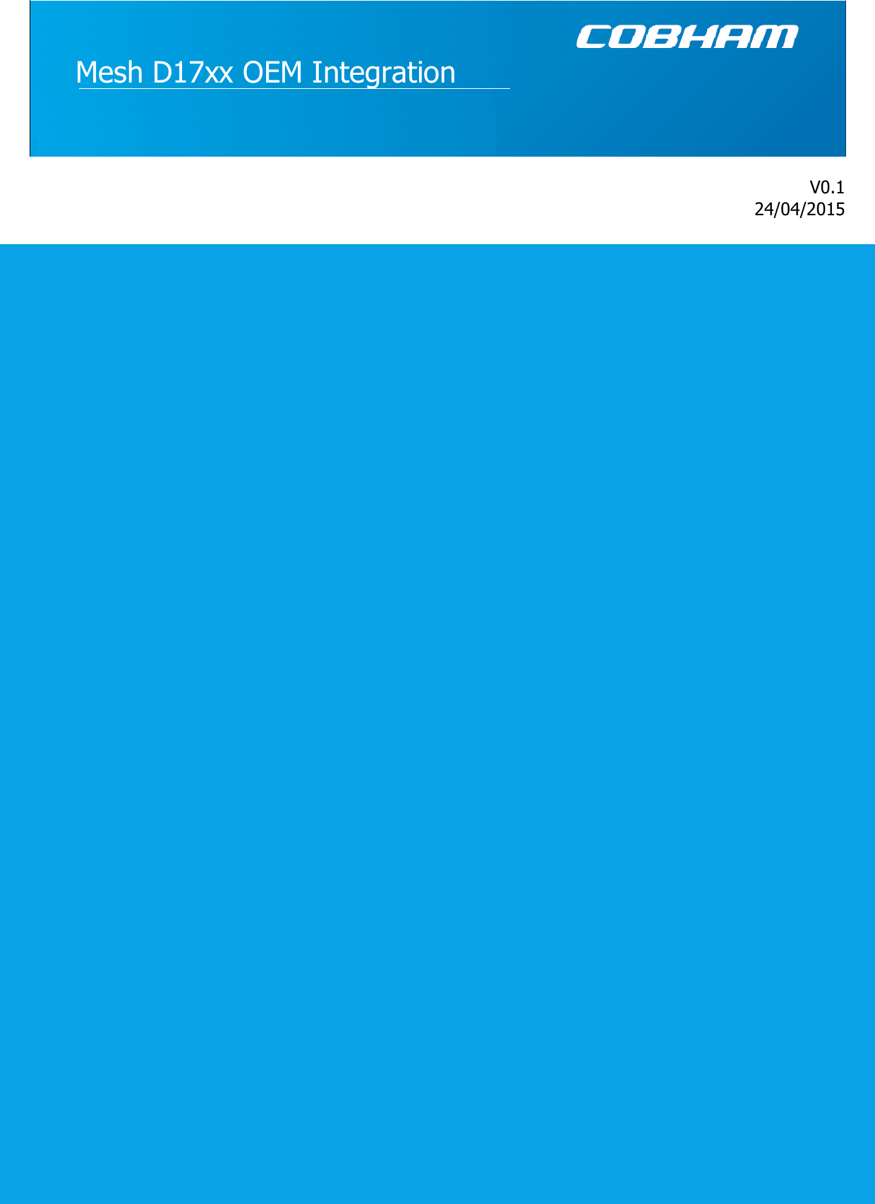 D17XX OEM Integration v0.1    1 www.cobham.com/domo  Domo Limited doing business as Cobham Surveillance 1          V1.1v                        Mesh D17xx OEM Integration Document V0.1 24/04/2015 