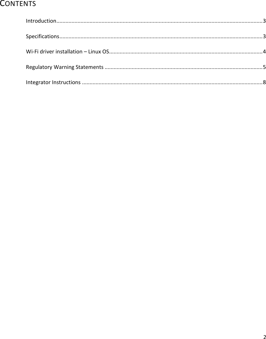  2 CONTENTS  Introduction ......................................................................................................................................... 3  Specifications ....................................................................................................................................... 3  Wi-Fi driver installation – Linux OS ...................................................................................................... 4  Regulatory Warning Statements ......................................................................................................... 5  Integrator Instructions ........................................................................................................................ 8  