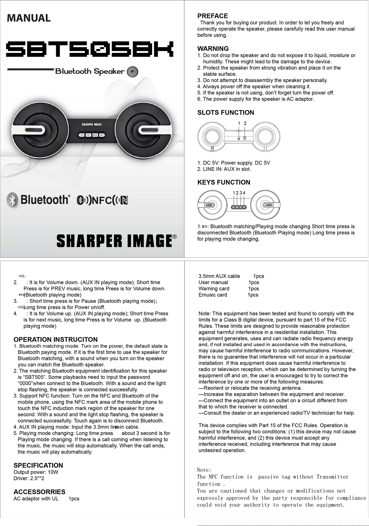 Note:The NFC function is  passive tag without Transmitter function .You are cautioned that changes or modifications not expressly approved by the party responsible for compliance could void your authority to operate the equipment.-----------------------------------------------------------