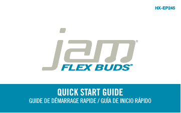 HX-EP245QUICK START GUIDEGUIDE DE D&Eacute;MARRAGE RAPIDE / GU&Iacute;A DE INICIO R&Aacute;PIDOFLEX BUDS &trade;