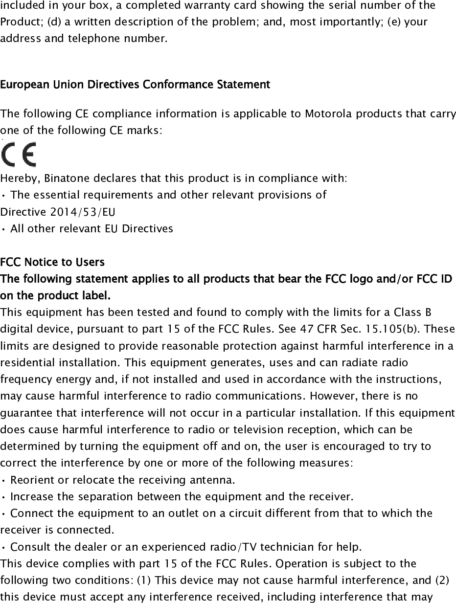 cause undesired operation. See 47 CFR Sec. 15.19(a)(3). Motorola has not approvedany changes or modifications to this device by the user.Any changes or modifications could void the user’s authority to operate the equipment.See 47 CFR Sec. 15.21.