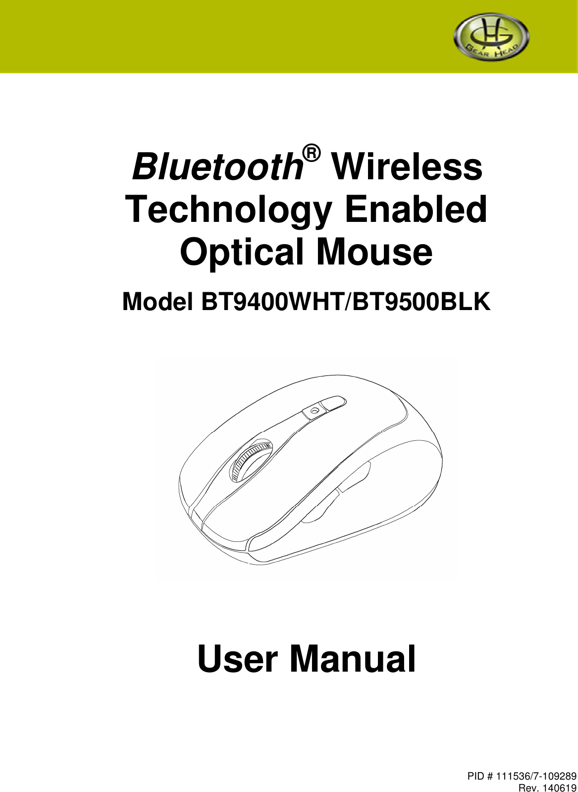 PID # 111536/7-109289 Rev. 140619      Bluetooth® Wireless Technology Enabled Optical Mouse  Model BT9400WHT/BT9500BLK         User Manual   
