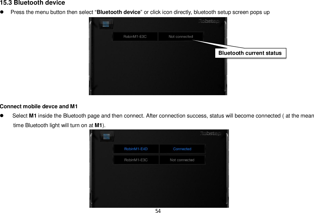 5415.3 Bluetooth device  Press the menu button then select “Bluetooth device” or click icon directly, bluetooth setup screen pops upConnect mobile devce and M1 Select M1 inside the Bluetooth page and then connect. After connection success, status will become connected ( at the mean      time Bluetooth light will turn on at M1).Bluetooth current status