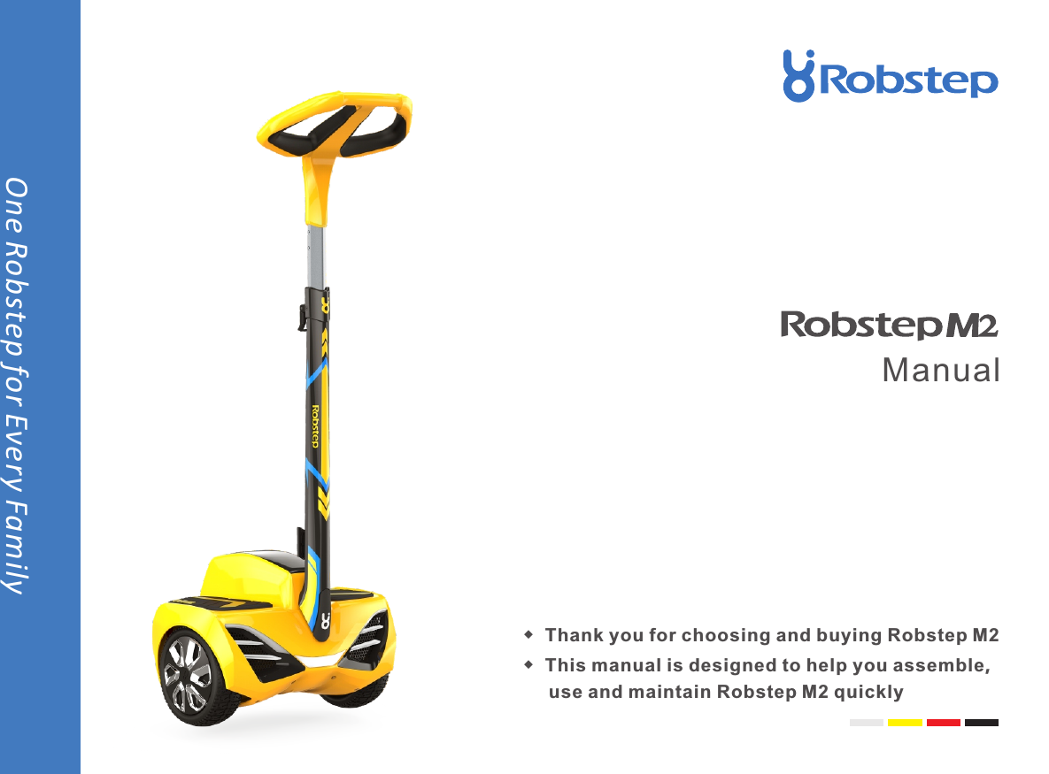 One Robstep for Every FamilyManual◆  Thank you for choosing and buying Robstep M2◆  This manual is designed to help you assemble,      use and maintain Robstep M2 quickly