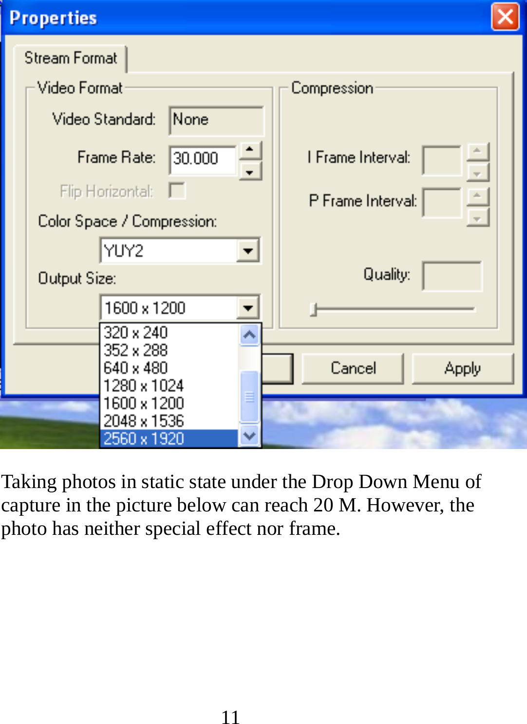   11Taking photos in static state under the Drop Down Menu of capture in the picture below can reach 20 M. However, the photo has neither special effect nor frame.     