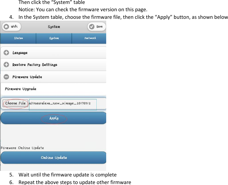 Then click the “System” table Notice: You can check the firmware version on this page. 4. In the System table, choose the firmware file, then click the “Apply” button, as shown below  5. Wait until the firmware update is complete 6. Repeat the above steps to update other firmware 