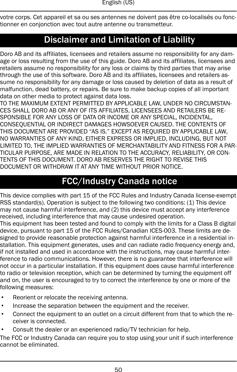 English (US)votre corps. Cet appareil et sa ou ses antennes ne doivent pas être co-localisés ou fonc-tionner en conjonction avec tout autre antenne ou transmetteur.Disclaimer and Limitation of LiabilityDoro AB and its affiliates, licensees and retailers assume no responsibility for any dam-age or loss resulting from the use of this guide. Doro AB and its affiliates, licensees andretailers assume no responsibility for any loss or claims by third parties that may arisethrough the use of this software. Doro AB and its affiliates, licensees and retailers as-sume no responsibility for any damage or loss caused by deletion of data as a result ofmalfunction, dead battery, or repairs. Be sure to make backup copies of all importantdata on other media to protect against data loss.TO THE MAXIMUM EXTENT PERMITTED BY APPLICABLE LAW, UNDER NO CIRCUMSTAN-CES SHALL DORO AB OR ANY OF ITS AFFILIATES, LICENSEES AND RETAILERS BE RE-SPONSIBLE FOR ANY LOSS OF DATA OR INCOME OR ANY SPECIAL, INCIDENTAL,CONSEQUENTIAL OR INDIRECT DAMAGES HOWSOEVER CAUSED. THE CONTENTS OFTHIS DOCUMENT ARE PROVIDED “AS IS.” EXCEPT AS REQUIRED BY APPLICABLE LAW,NO WARRANTIES OF ANY KIND, EITHER EXPRESS OR IMPLIED, INCLUDING, BUT NOTLIMITED TO, THE IMPLIED WARRANTIES OF MERCHANTABILITY AND FITNESS FOR A PAR-TICULAR PURPOSE, ARE MADE IN RELATION TO THE ACCURACY, RELIABILITY, OR CON-TENTS OF THIS DOCUMENT. DORO AB RESERVES THE RIGHT TO REVISE THISDOCUMENT OR WITHDRAW IT AT ANY TIME WITHOUT PRIOR NOTICE.FCC/Industry Canada noticeThis device complies with part 15 of the FCC Rules and Industry Canada license-exemptRSS standard(s). Operation is subject to the following two conditions: (1) This devicemay not cause harmful interference, and (2) this device must accept any interferencereceived, including interference that may cause undesired operation.This equipment has been tested and found to comply with the limits for a Class B digitaldevice, pursuant to part 15 of the FCC Rules/Canadian ICES-003. These limits are de-signed to provide reasonable protection against harmful interference in a residential in-stallation. This equipment generates, uses and can radiate radio frequency energy and,if not installed and used in accordance with the instructions, may cause harmful inter-ference to radio communications. However, there is no guarantee that interference willnot occur in a particular installation. If this equipment does cause harmful interferenceto radio or television reception, which can be determined by turning the equipment offand on, the user is encouraged to try to correct the interference by one or more of thefollowing measures:•Reorient or relocate the receiving antenna.•Increase the separation between the equipment and the receiver.•Connect the equipment to an outlet on a circuit different from that to which the re-ceiver is connected.•Consult the dealer or an experienced radio/TV technician for help.The FCC or Industry Canada can require you to stop using your unit if such interferencecannot be eliminated.50