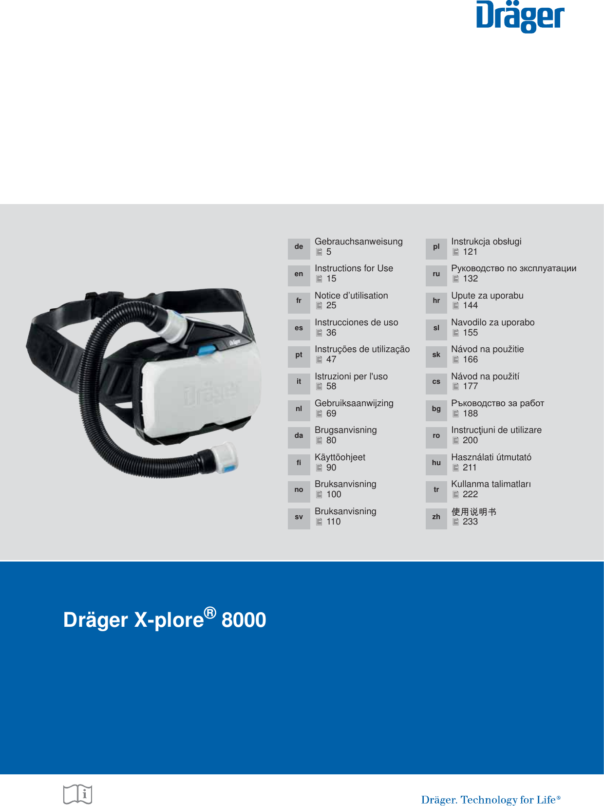 Dräger X-plore® 8000ide Gebrauchsanweisung5pl Instrukcja obsáugi121en Instructions for Use15 ru Ɋɭɤɨɜɨɞɫɬɜɨ ɩɨ ɡɤɫɩɥɭɚɬɚɰɢɢ132fr Notice d’utilisation25 hr Upute za uporabu144es Instrucciones de uso36 sl Navodilo za uporabo155pt Instruções de utilização47 sk Návod na použitie 166it Istruzioni per l&apos;uso58 cs Návod na použití177nl Gebruiksaanwijzing69 bg Ɋɴɤɨɜɨɞɫɬɜɨ ɡɚ ɪɚɛɨɬ188da Brugsanvisning80 ro InstrucĠiuni de utilizare200fi Käyttöohjeet90 hu Használati útmutató211no Bruksanvisning100 tr Kullanma talimatlarÕ222sv Bruksanvisning110 zh ∎䞷広㢝⃵233